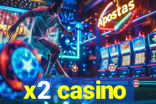 x2 casino